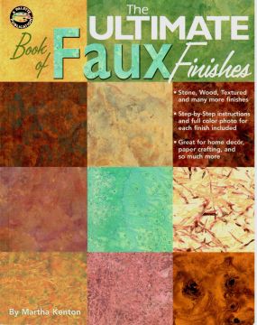 The Ultimate Book of Faux Finishes - Martha Kenton - OOP